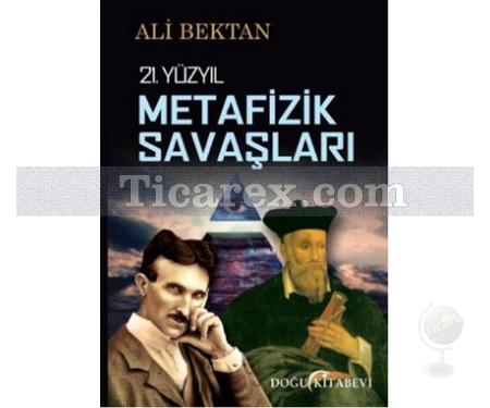 21. Yüzyıl Metafizik Savaşları | Ali Bektan - Resim 1