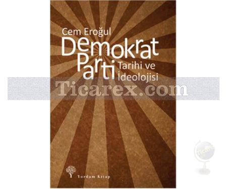 Demokrat Parti | Tarihi ve İdeolojisi | Cem Eroğul - Resim 1