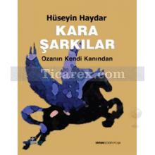 Kara Şarkılar | Hüseyin Haydar