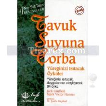 Yüreğinizi Isıtacak Öyküler | Tavuk Suyuna Çorba | Jack Canfield, Mark Victor Hansen