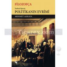 Filozofça | Tarihsel Süreçte Politikanın Evrimi | Mehmet Akkaya