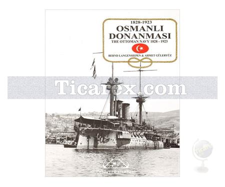 Osmanlı Donanması - The Ottoman Navy 1828-1923 | Ahmet Güleryüz, Bernd Langensiepen - Resim 1