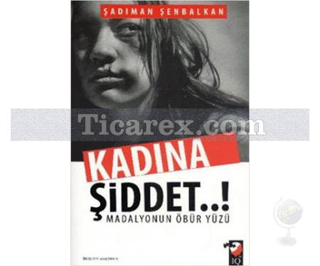 Kadına Şiddet | Madalyonun Öbür Yüzü | Şadıman Şenbalkan - Resim 1