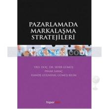 Pazarlamada Markalaşma Stratejileri | Pınar Saraç, Sefer Gümüş