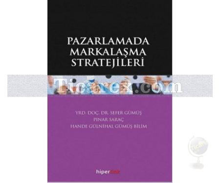 Pazarlamada Markalaşma Stratejileri | Pınar Saraç, Sefer Gümüş - Resim 1