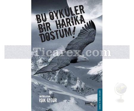 Bu Öyküler Bir Harika Dostum! | Işık İzgür - Resim 1