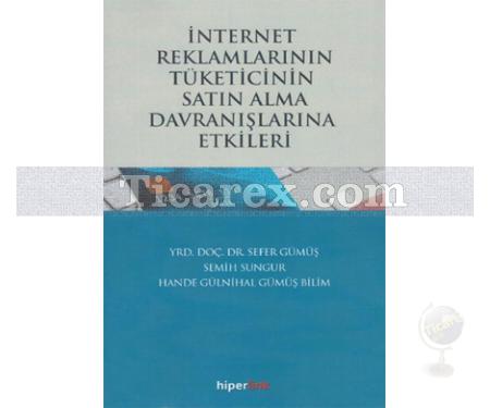 İnternet Reklamlarının Tüketicinin Satın Alma Davranışlarına Etkileri | Hande Gülnihal Gümüş Bilim, Sefer Gümüş, Semih Sungur - Resim 1