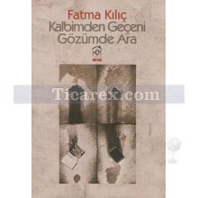 Kalbimden Geçeni Gözümde Ara | Fatma Kılıç