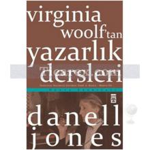 Virginia Woolf'tan Yazarlık Dersleri | Danell Jones