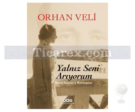 Yalnız Seni Arıyorum | Nahit Hanım'a Mektuplar | Orhan Veli - Resim 1