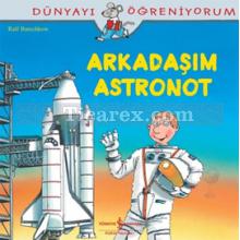 Arkadaşım Astronot | Dünyayı Öğreniyorum | Ralf Butschkow