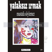 Yataksız Irmak | Mustafa Söylemez