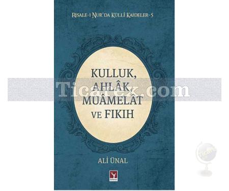 Kulluk, Ahlak,Muâmelat ve Fıkıh | Risale-i Nur'da Külli Kaideler 5 | Ali Ünal - Resim 1