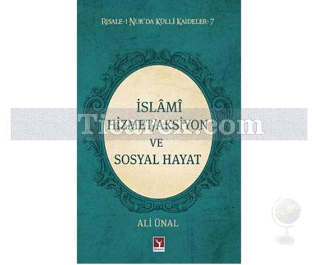 İslami Hizmet/Aksiyon ve Sosyal Hayat | Risale-i Nur'da Külli Kaideler 7 | Ali Ünal - Resim 1