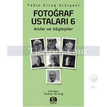 Fotoğraf Ustaları 6 | Anılar ve Söyleşiler | Tekin Ertuğ