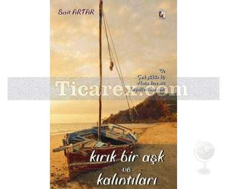 Kırık Bir Aşk ve Kalıntıları | Sait Artar - Resim 1