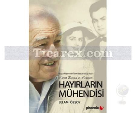 Hayırların Mühendisi | Ahmet Baysal'ın Hikayesi | Selami Özsoy - Resim 1