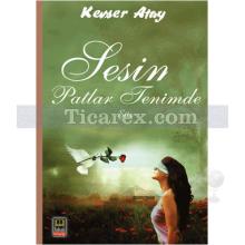 Sesin Patlar Tenimde | Kevser Atay