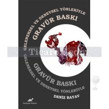 Geleneksel ve Deneysel Yönleriyle Gravür Baskı | Deniz Bayav