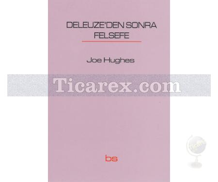 Deleuze'den Sonra Felsefe | Joe Hughes - Resim 1