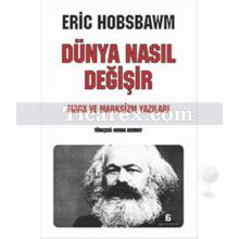 Dünya Nasıl Değişir | Eric Hobsbawm