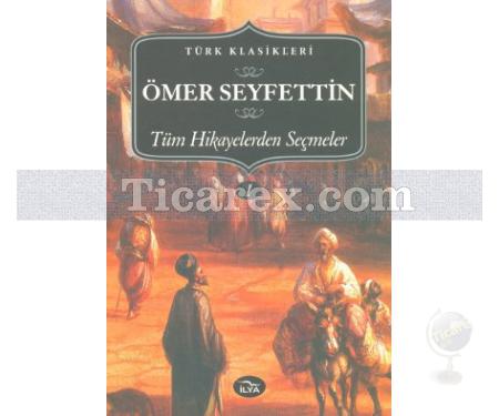 Ömer Seyfettin - Tüm Hikayelerden Seçmeler 1. Cilt | Ömer Seyfettin - Resim 1