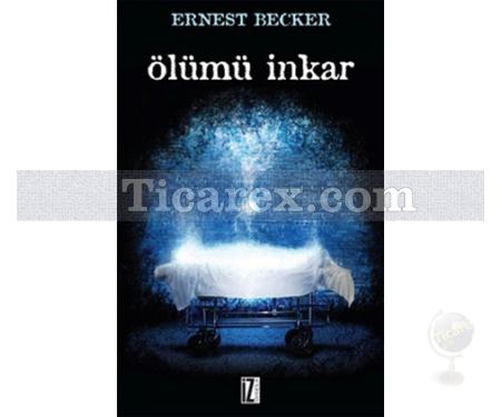 Ölümü İnkar | Ernest Becker - Resim 1