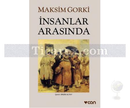 İnsanlar Arasında | Maksim Gorki - Resim 1