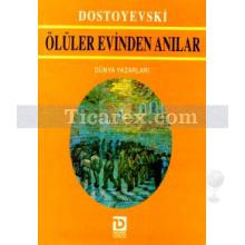 Ölüler Evinden Anılar | Fyodor Mihayloviç Dostoyevski