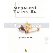 Meşaleyi Tutan El | Şaban Abak