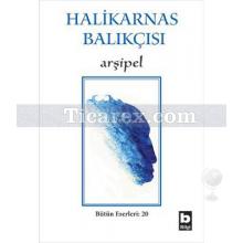 Arşipel | Halikarnas Balıkçısı