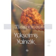 Yükselmiş Yalnızlık | Ferzan Uzun