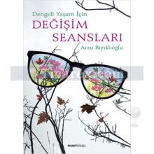 Değişim Seansları | Arzu Bıyıklıoğlu