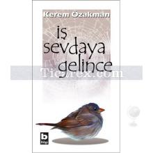 İş Sevdaya Gelince | Kerem Özakman