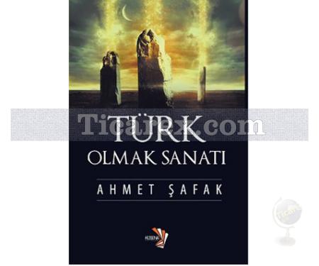 Türk Olmak Sanatı | Ahmet Şafak - Resim 1