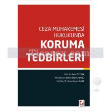 Ceza Muhakemesi Hukukunda Koruma Tedbirleri | Bahri Öztürk, Behiye Eker Kazancı, Sesim Soyer Güleç