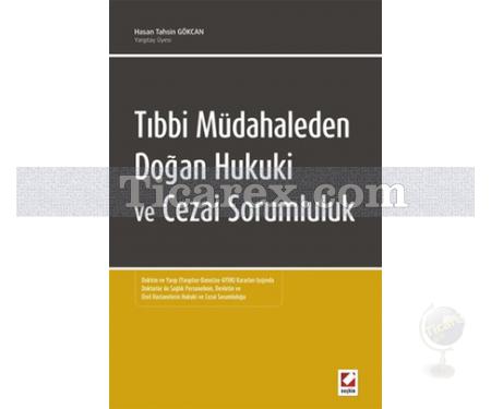 Tıbbi Müdahaleden Doğan Hukuki ve Cezai Sorumluluk | Hasan Tahsin Gökcan - Resim 1