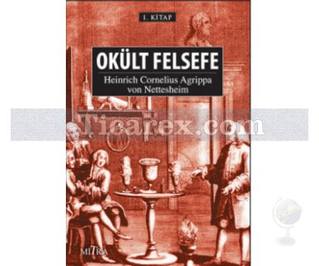 Okült Felsefe | Heinrich Cornelius Agrippa von Nettesheim - Resim 1