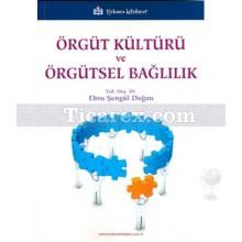 Örgüt Kültürü ve Örgütsel Bağlılık | Ebru Şengül Doğan