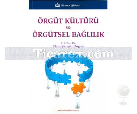 Örgüt Kültürü ve Örgütsel Bağlılık | Ebru Şengül Doğan - Resim 1