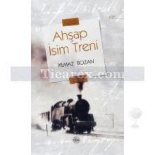 Ahşap İsim Treni | Yılmaz Bozan