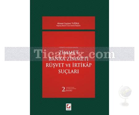 Zimmet - Banka Zimmeti - Rüşvet ve İrtikap Suçları | Ahmet Ceylani Tuğrul - Resim 1