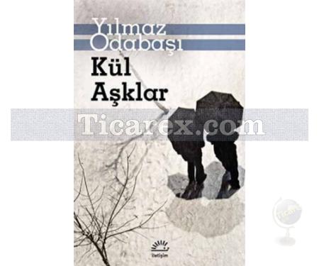 Kül Aşklar | Yılmaz Odabaşı - Resim 1