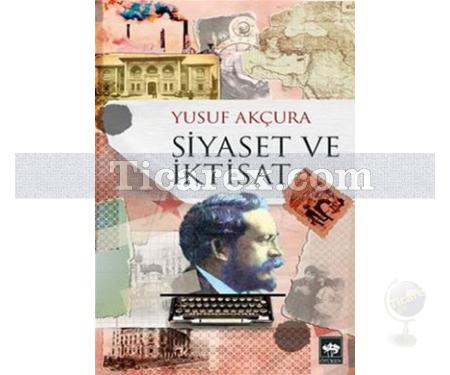 Siyaset ve İktisat | Yusuf Akçura - Resim 1