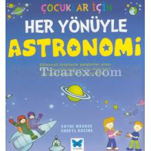 Çocuklar İçin Her Yönüyle Astronomi | Kathi Wagner, Sheryl Racine