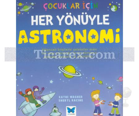 Çocuklar İçin Her Yönüyle Astronomi | Kathi Wagner, Sheryl Racine - Resim 1