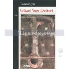 Güzel Yazı Defteri | Tomris Uyar