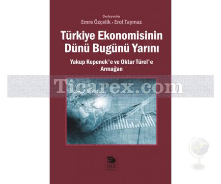 Türkiye Ekonomisinin Dünü Bugünü Yarını | Emre Özçelik - Resim 1