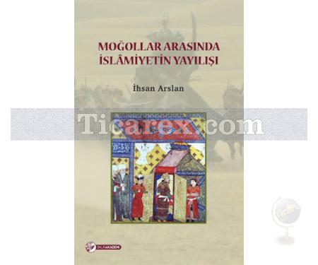 Moğollar Arasında İslamiyetin Yayılışı | İhsan Arslan - Resim 1