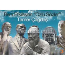 Beni Etkileyen Özlü Sözler | Tamer Çağdaş